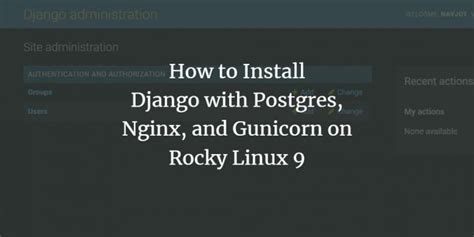 How To Install Django With Postgres Nginx And Gunicorn On Rocky Linux