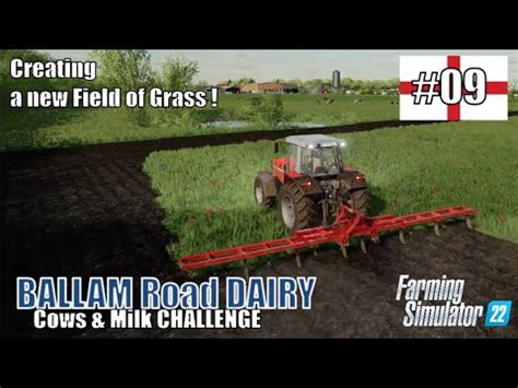 Creating A New Field Of Grass 09 BALLAM Rd DAIRY Cows Milk FS