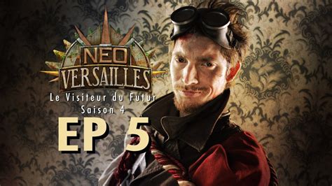 Ep Neo Versailles Le Visiteur Du Futur S Le Bal Youtube