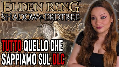 Elden Ring Shadow Of The Erdtree Cosa Dobbiamo Aspettarci Youtube