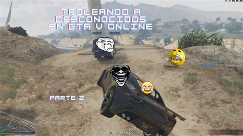 Troleando A Desconocidos En Sus Misiones Preparatorias Parte Gta