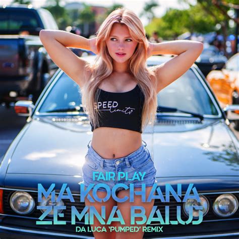 Ma Kochana Ze Mną Baluj Da Luca Pumped Remix Single by Fair Play