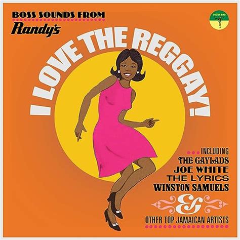 I Love The Reggay Early Reggae Sounds From Randy S Records