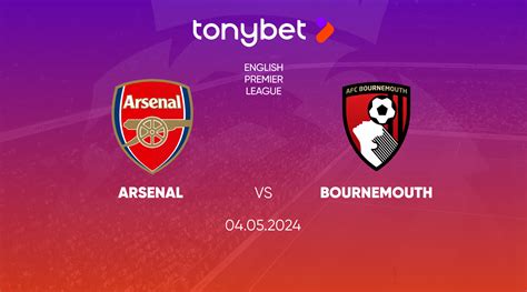 Arsenal FC Vs Bournemouth Prediction Odds And Betting Tips 04 05 2024