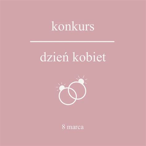 Konkurs Na Dzie Kobiet E Konkursy Info