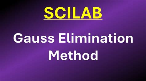 Scilab Gauss Elimination Method Non Homogeneous Linear Equations