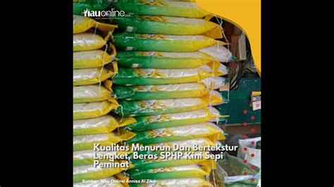 Kualitas Menurun Dan Bertekstur Lengket Beras SPHP Kini Sepi Peminat