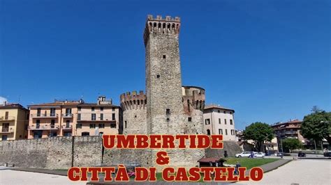 Umbertide E Citt Di Castello Umbria Youtube