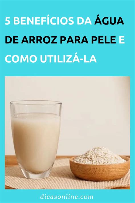 5 Benefícios da água de arroz para pele e como utilizá la Arroz