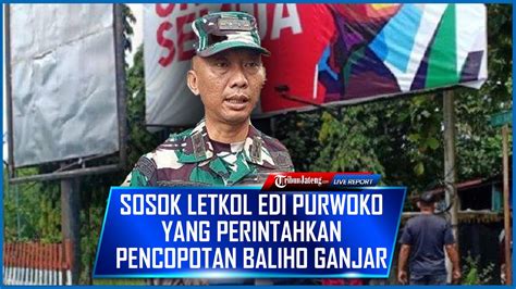 Sosok Letkol Edi Purwoko Tegas Perintahkan Copot Baliho Ganjar