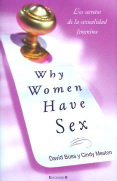 Libro Why Women Have Sex Los Secretos De La Sexualidad Femenina No Ficci N De David M Buss