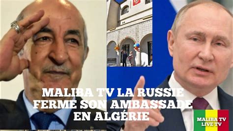 Maliba Tv Tr S Bonne Nouvelle La Russie Ferme Son Ambassade En Alg Rie