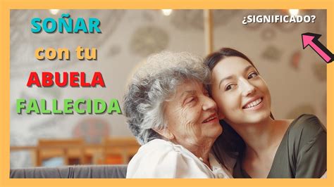 Que Significa So Ar Con Tu Abuela Fallecida Youtube