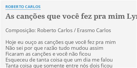 AS CANÇÕES QUE VOCÊ FEZ PRA MIM LYRICS by ROBERTO CARLOS Composição