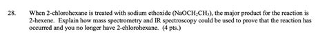 Solved When Chlorohexane Is Treated With Sodium Ethoxide