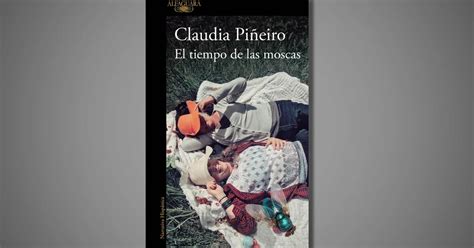 As Empieza La Nueva Novela De Claudia Pi Eiro El Tiempo De Las