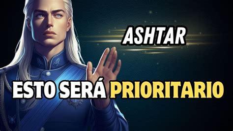 Esto Ser Prioritario Mensaje De Ashtar Sher N Camino A La Luz Youtube