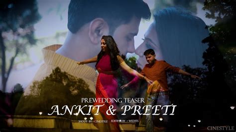 BEST PRE WEDDING TEASER ANKIT PREETI YouTube