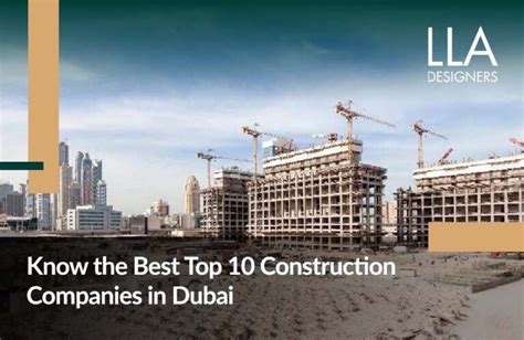 Top 10 Construction Companies In Dubai Uae Lla Designers