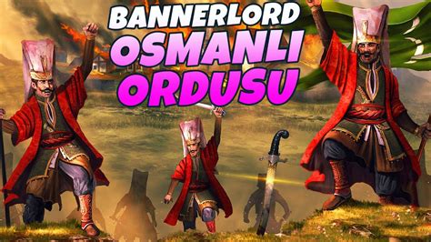 OSMANLI ORDUSU SEFERDE Mount And Blade Bannerlord Osmanlı Modu Şehir