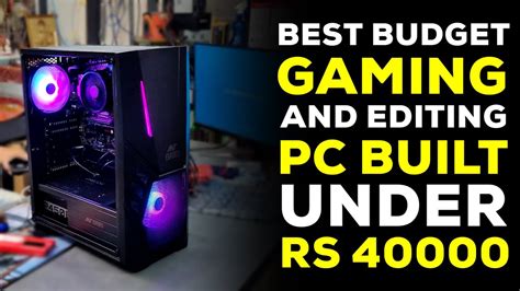 Best 40k Budget Gaming And Editing Pc Build India 2022 Youtube