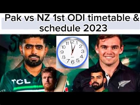 Pakistan Vs New Zealand 1st ODI Timetable Schedule 2023 Pak Vs NZ