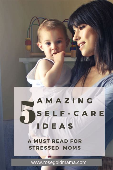 5 Self Care Ideas For Stressed Out Moms Rose Gold Mama