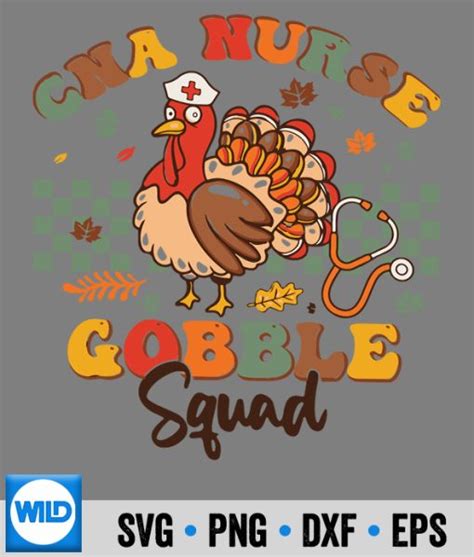 Gobble Svg Cna Nurse Turkey Gobble Squad Cna Nurse Thanksgiving Great