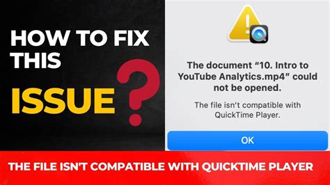 The File Isn T Compatible With Quicktime Player How To Fix Quicktime