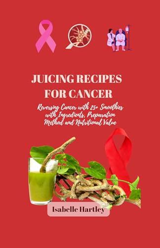 Juicing Recipes For Cancer Reversing Cancer With Smoothies With