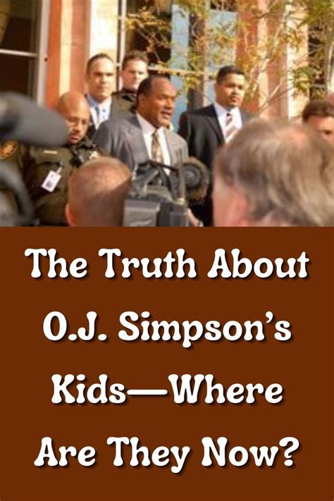 The Truth About Oj Simpsons Kids—where Are They Now Truth Ex