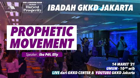 Live Ibadah Gkkd Jakarta Maret Pkl Wib Prophetic