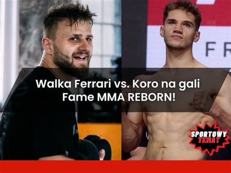 Walka Ferrari Vs Koro Na Gali Fame MMA REBORN Sportowy Temat