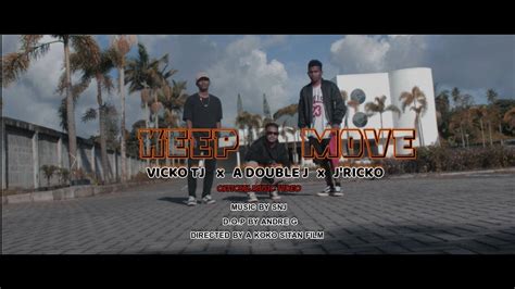 Keep Move Vicko Tj X A Double J X Jricko Official Mv Youtube