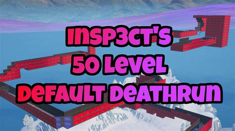 Insp3cts 50 Level Default Deathrun Fortnite Creative Map Code Dropnite