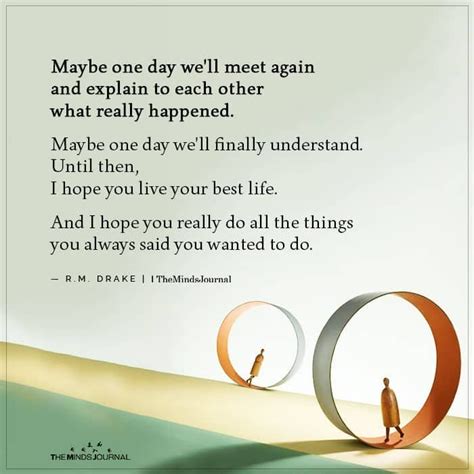 Maybe One Day We Ll Meet Again In 2020 One Day Quotes Quotes By