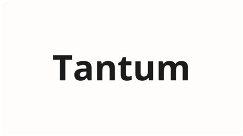 How To Pronounce Tantum YouTube