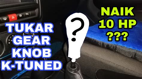 PROTON SAGA VVT TUKAR GEAR KNOB K Tuned Unboxing Cara Pasang YouTube