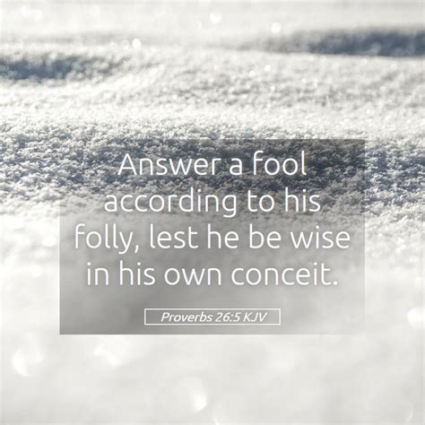 Proverbs 265 Kjv Answer A Fool According To His Folly Lest He Be