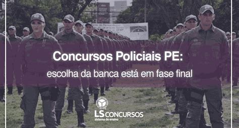 Concursos Policiais Pe Escolha Da Banca Está Em Fase Final Ls Ensino