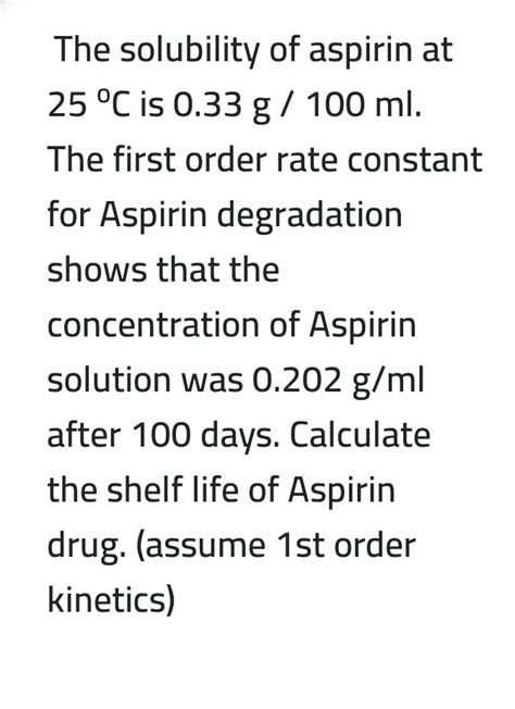 The solubility of aspirin at 25 °C is 0.33 g/ 100 ml. | Chegg.com