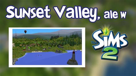 Jak Wygląda Sunset Valley W The Sims 2 Youtube