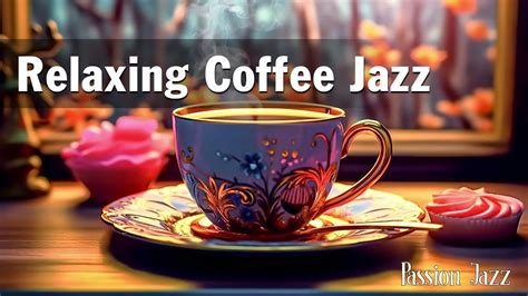 Relaxing Coffee Jazz Instrumental Hours Relax And Study With Smooth