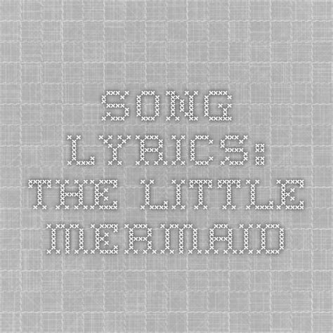 Song Lyrics: The Little Mermaid | Lyrics, The little mermaid, Songs