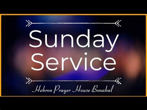 Sunday Worship Message Hebron Prayer House Bonakal Youtube