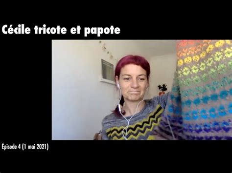 Cécile tricote et papote Episode 4 YouTube