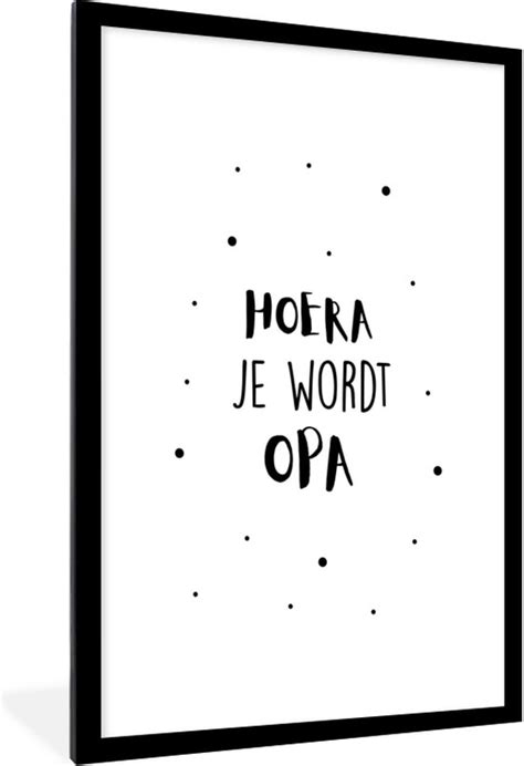 Fotolijst Incl Poster Hoera Je Wordt Opa Quotes Spreuken