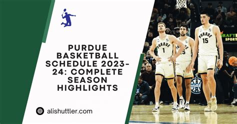 Purdue Basketball Schedule 2023-24: Complete Season Highlights