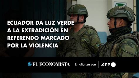 Ecuador da luz verde a la extradición en referendo marcado por la