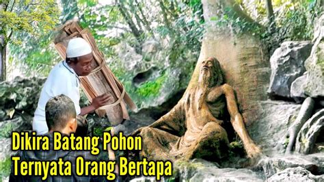 NGERIDIKIRA BATANG POHON TERNYATA ORANG BERTAPA Badanya Sampai